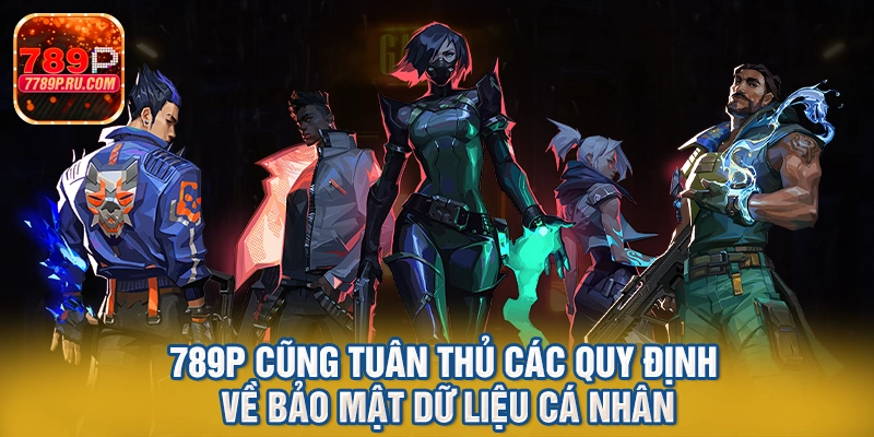 789p cũng tuân thủ các quy định về bảo mật dữ liệu cá nhân