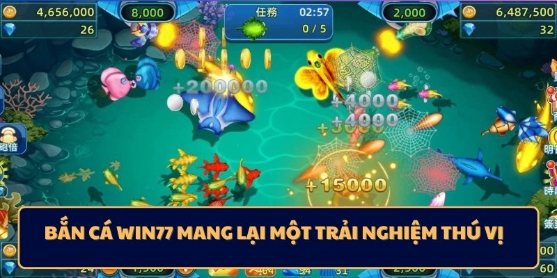 Bắn cá win77 mang lại một trải nghiệm thú vị