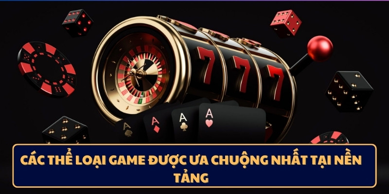 Các thể loại game được ưa chuộng nhất tại nền tảng