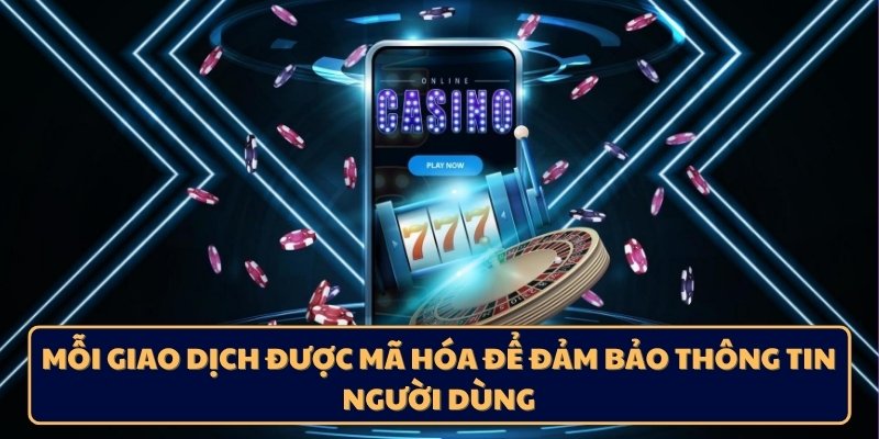 Mỗi giao dịch được mã hóa để đảm bảo thông tin người dùng