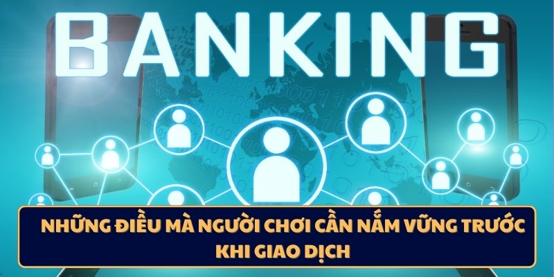 Những điều mà người chơi cần nắm vững trước khi giao dịch