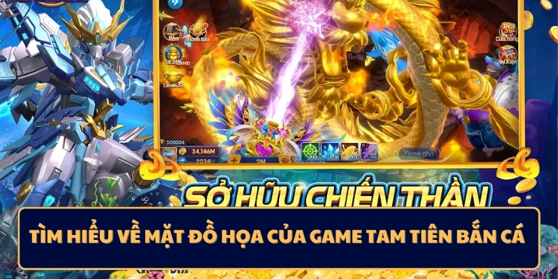 Tìm hiểu về mặt đồ họa của game Tam Tiên Bắn Cá
