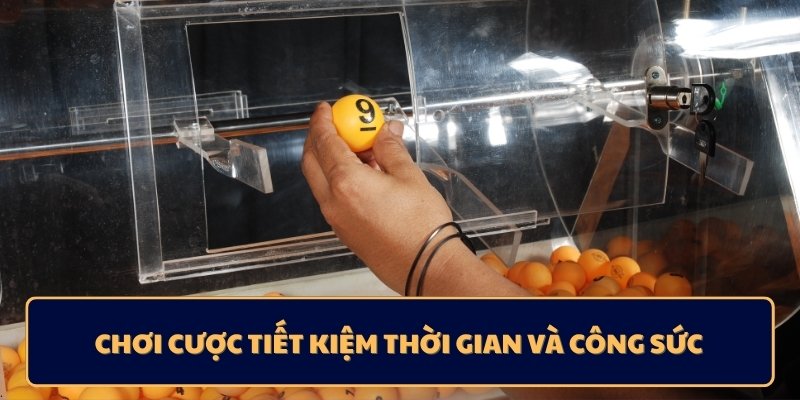 Chơi cược tiết kiệm thời gian và công sức